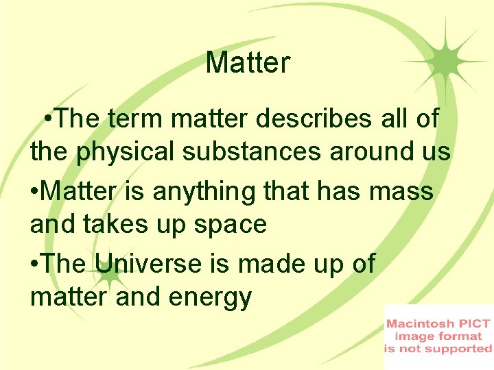 Matter • The term matter describes all of the physical substances around us •