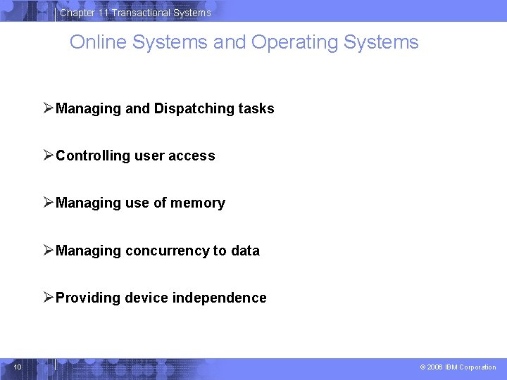 Chapter 11 Transactional Systems Online Systems and Operating Systems ØManaging and Dispatching tasks ØControlling
