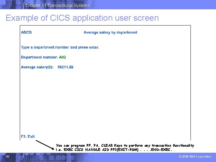 Chapter 11 Transactional Systems Example of CICS application user screen You can program PF,