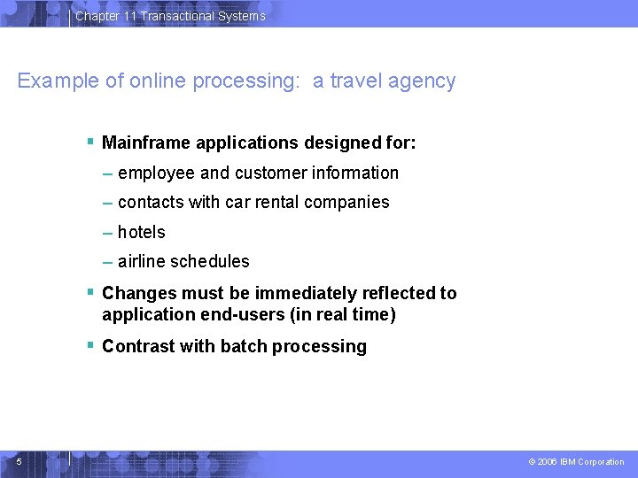 Chapter 11 Transactional Systems Example of online processing: a travel agency § Mainframe applications