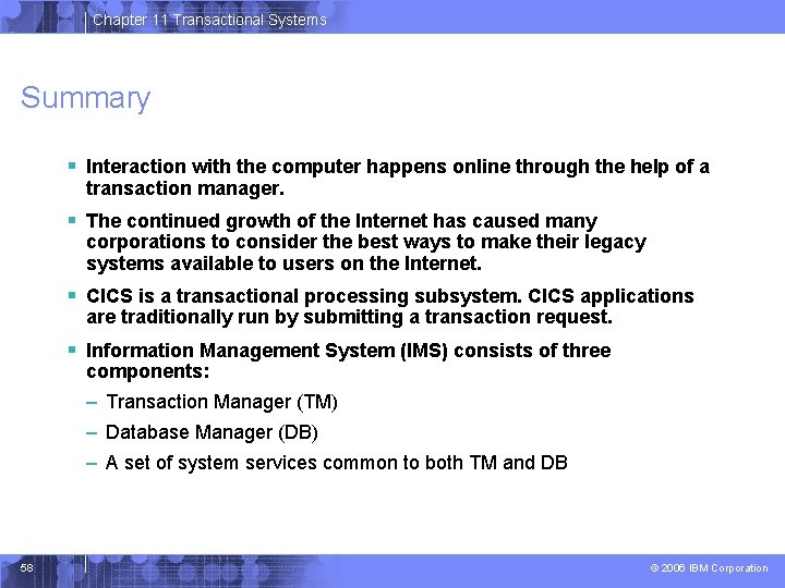 Chapter 11 Transactional Systems Summary § Interaction with the computer happens online through the