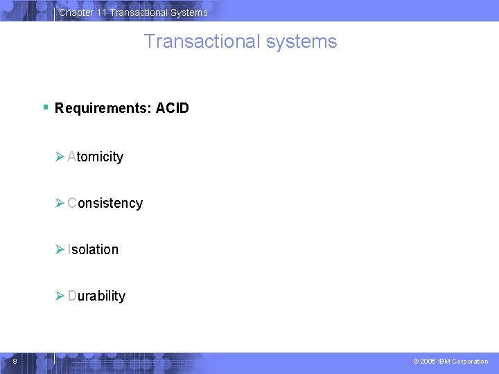 Chapter 11 Transactional Systems Transactional systems § Requirements: ACID Ø Atomicity Ø Consistency Ø