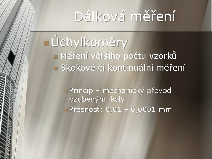 Délková měření n Úchylkoměry n Měření většího počtu vzorků n Skokové či kontinuální měření