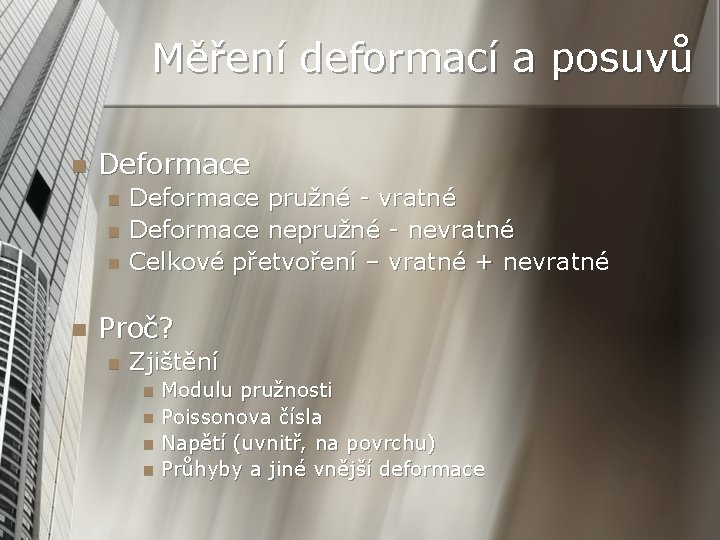 Měření deformací a posuvů n Deformace n n Deformace pružné - vratné Deformace nepružné