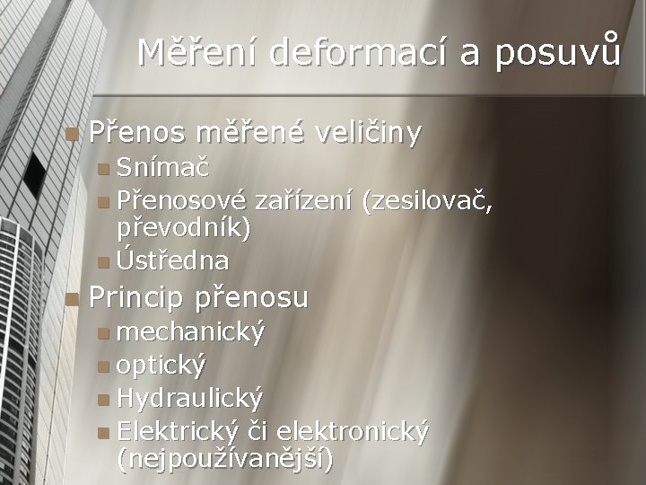 Měření deformací a posuvů n Přenos měřené veličiny n Snímač n Přenosové převodník) n