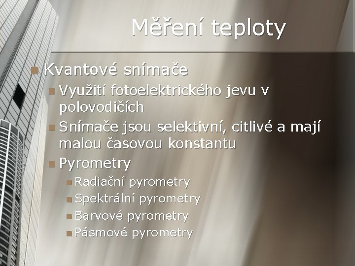 Měření teploty n Kvantové snímače n Využití fotoelektrického jevu v polovodičích n Snímače jsou