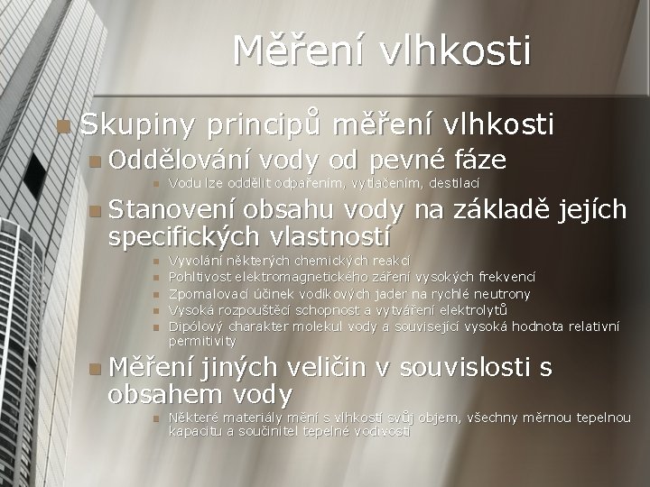 Měření vlhkosti n Skupiny principů měření vlhkosti n Oddělování n vody od pevné fáze