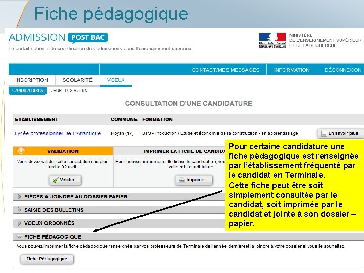 Fiche pédagogique Pour certaine candidature une fiche pédagogique est renseignée par l’établissement fréquenté par