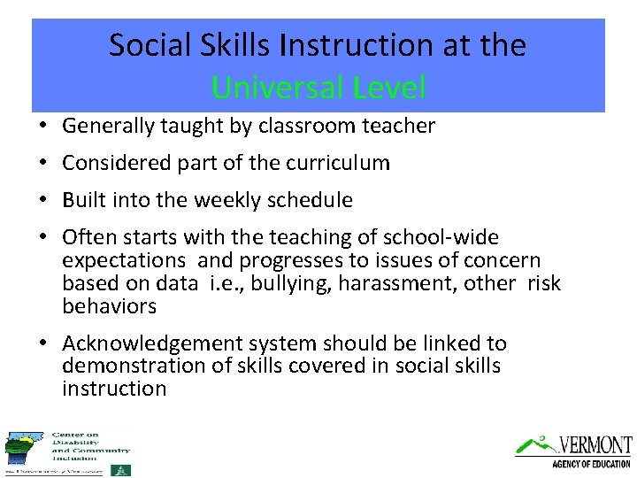 Social Skills Instruction at the Universal Level • Generally taught by classroom teacher •