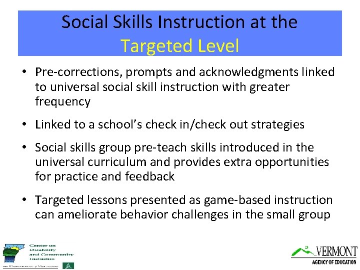 Social Skills Instruction at the Targeted Level • Pre-corrections, prompts and acknowledgments linked to