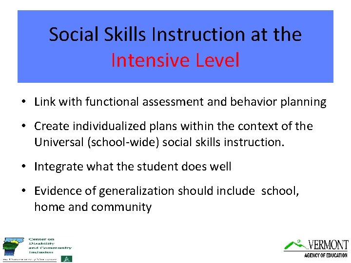 Social Skills Instruction at the Intensive Level • Link with functional assessment and behavior
