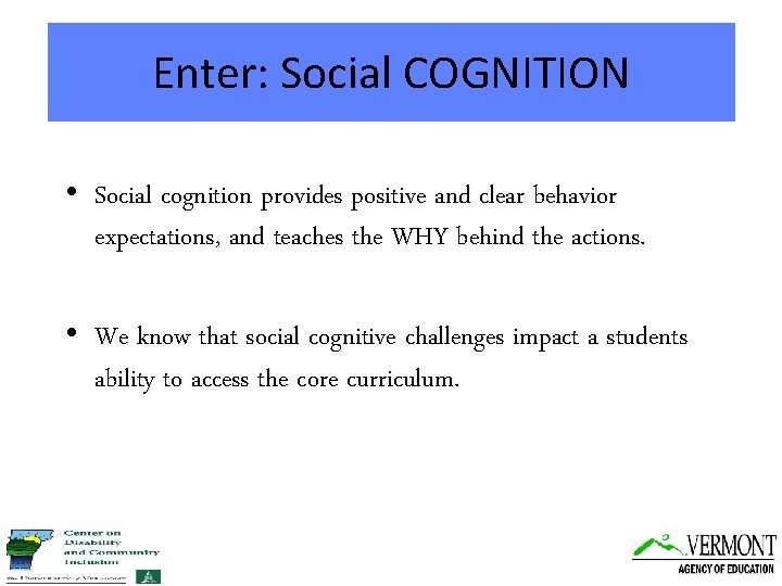 Enter: Social COGNITION • Social cognition provides positive and clear behavior expectations, and teaches