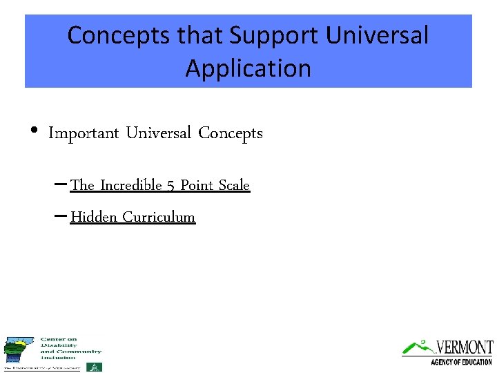 Concepts that Support Universal Application • Important Universal Concepts – The Incredible 5 Point