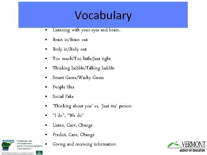 Vocabulary • • • • Listening with your eyes and brain. Brain in/Brain out