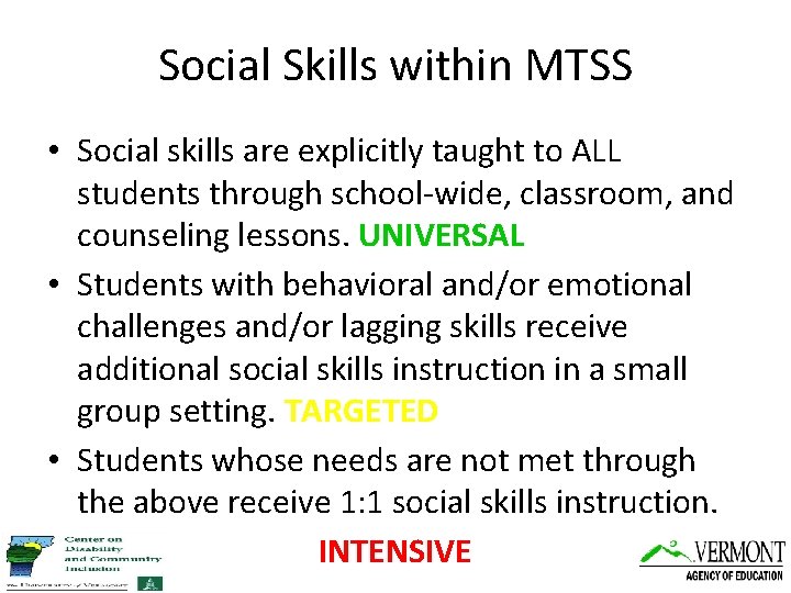 Social Skills within MTSS • Social skills are explicitly taught to ALL students through