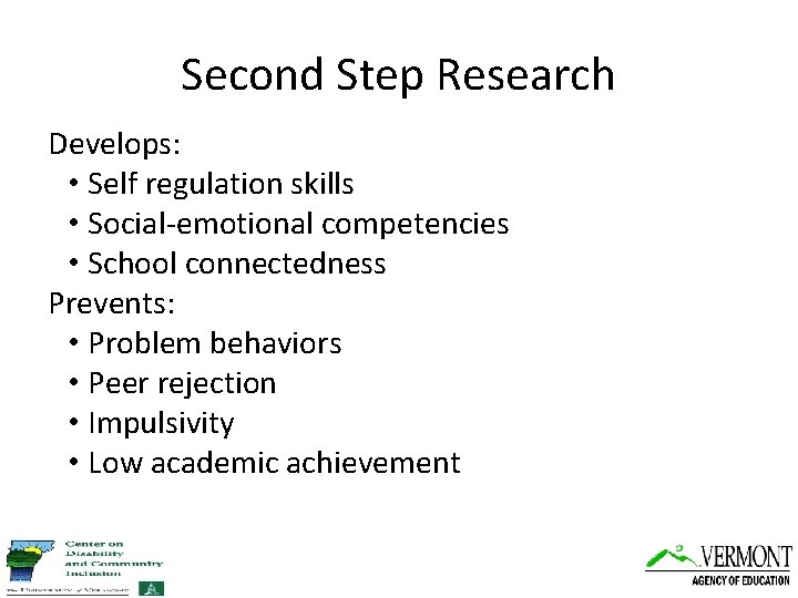 Second Step Research Develops: • Self regulation skills • Social-emotional competencies • School connectedness