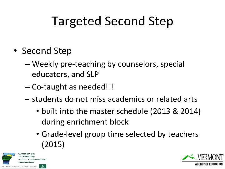 Targeted Second Step • Second Step – Weekly pre-teaching by counselors, special educators, and