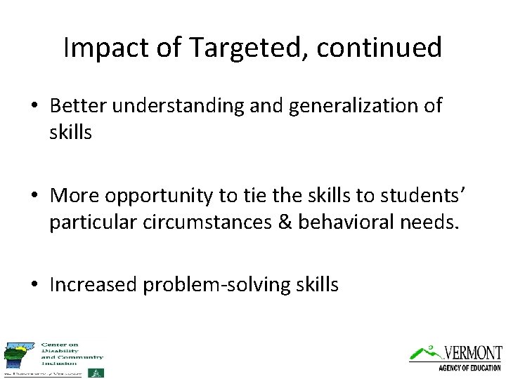 Impact of Targeted, continued • Better understanding and generalization of skills • More opportunity