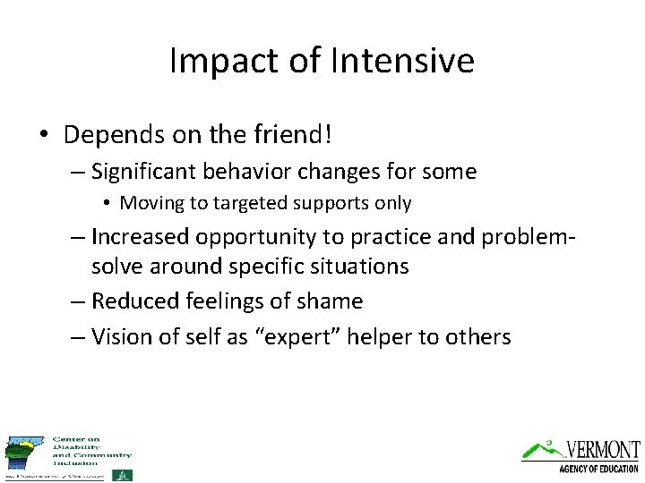 Impact of Intensive • Depends on the friend! – Significant behavior changes for some