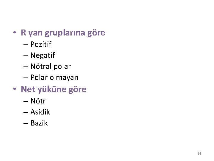  • R yan gruplarına göre – Pozitif – Negatif – Nötral polar –