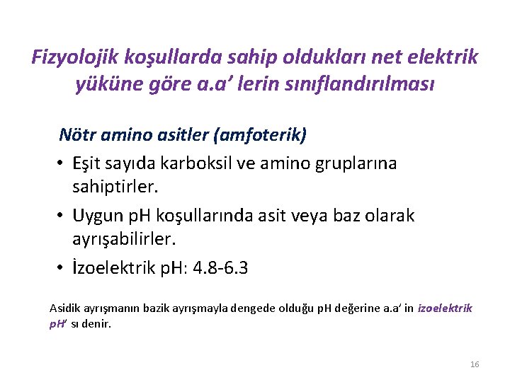 Fizyolojik koşullarda sahip oldukları net elektrik yüküne göre a. a’ lerin sınıflandırılması Nötr amino