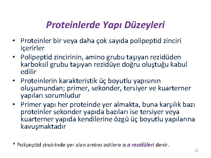 Proteinlerde Yapı Düzeyleri • Proteinler bir veya daha çok sayıda polipeptid zinciri içerirler •