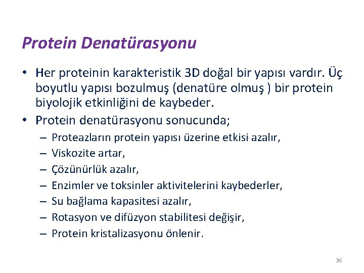 Protein Denatürasyonu • Her proteinin karakteristik 3 D doğal bir yapısı vardır. Üç boyutlu