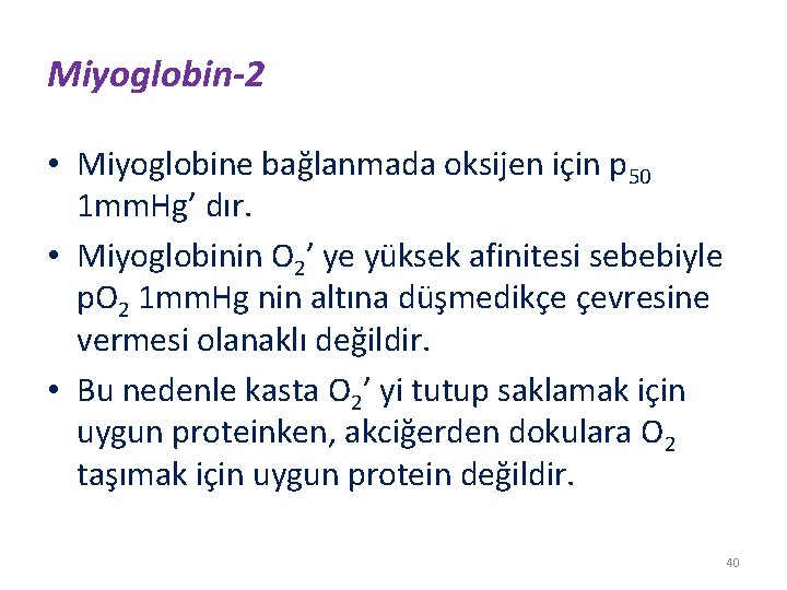 Miyoglobin-2 • Miyoglobine bağlanmada oksijen için p 50 1 mm. Hg’ dır. • Miyoglobinin