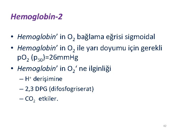 Hemoglobin-2 • Hemoglobin’ in O 2 bağlama eğrisi sigmoidal • Hemoglobin’ in O 2