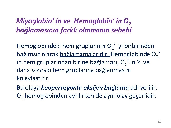 Miyoglobin’ in ve Hemoglobin’ in O 2 bağlamasının farklı olmasının sebebi Hemoglobindeki hem gruplarının