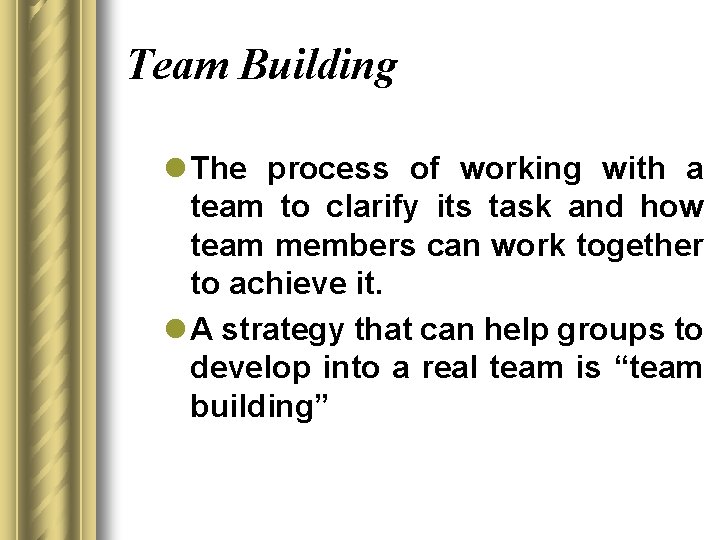 Team Building l The process of working with a team to clarify its task