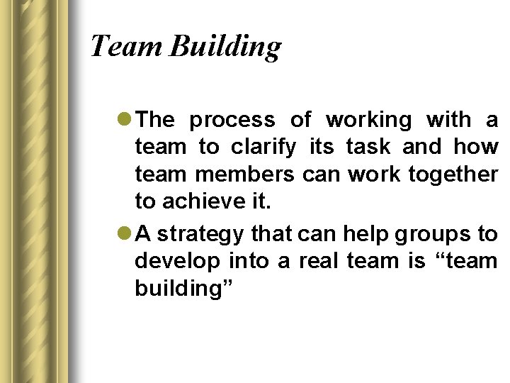 Team Building l The process of working with a team to clarify its task