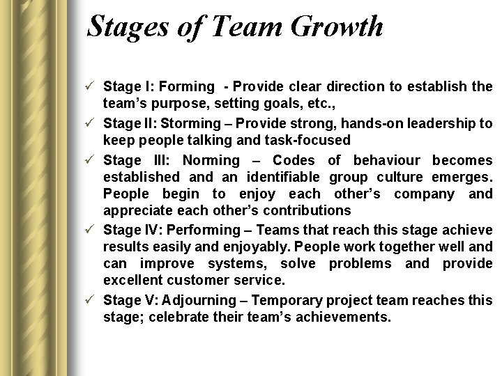 Stages of Team Growth ü Stage I: Forming - Provide clear direction to establish