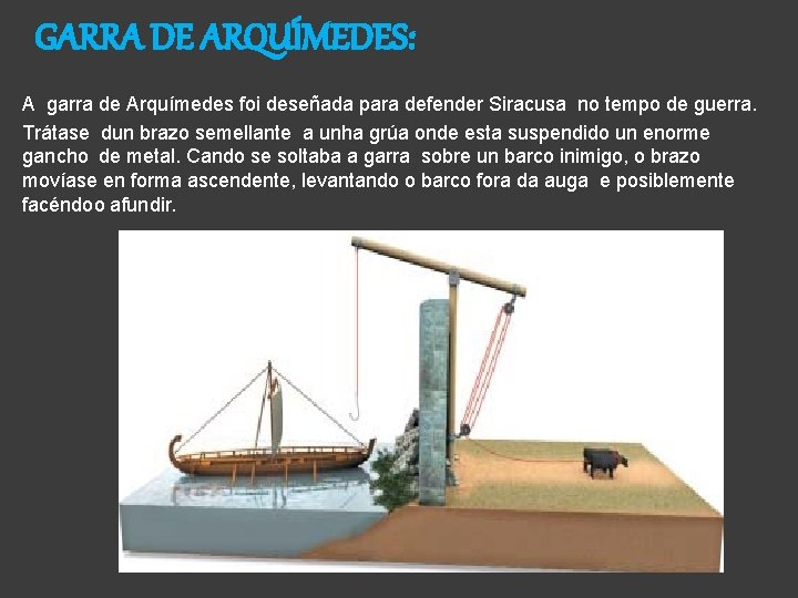 GARRA DE ARQUÍMEDES: A garra de Arquímedes foi deseñada para defender Siracusa no tempo