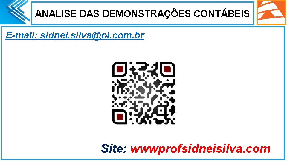 ANALISE DAS DEMONSTRAÇÕES CONTÁBEIS E-mail: sidnei. silva@oi. com. br Site: wwwprofsidneisilva. com 