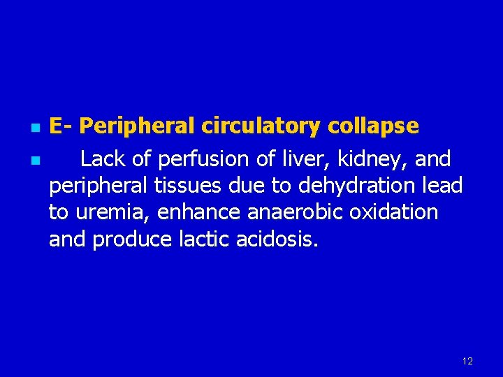n n E- Peripheral circulatory collapse Lack of perfusion of liver, kidney, and peripheral