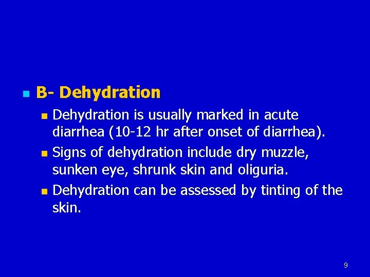 n B- Dehydration is usually marked in acute diarrhea (10 -12 hr after onset