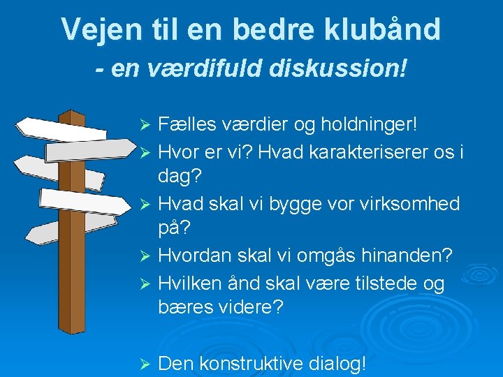 Vejen til en bedre klubånd - en værdifuld diskussion! Fælles værdier og holdninger! Ø