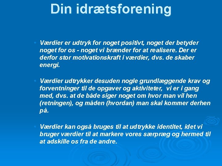 Din idrætsforening • Værdier er udtryk for noget positivt, noget der betyder noget for