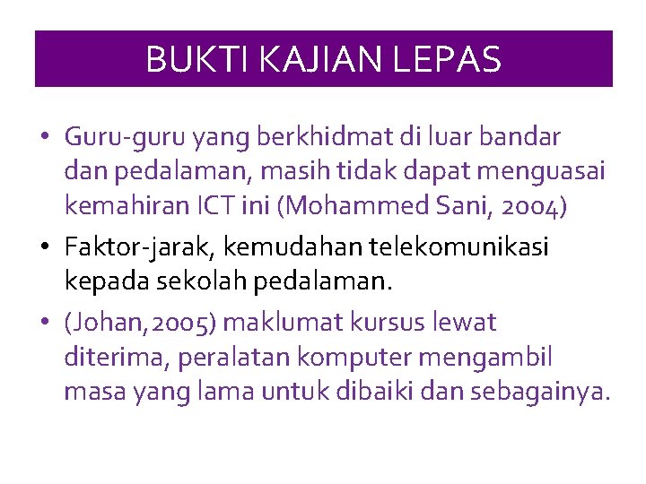 BUKTI KAJIAN LEPAS • Guru-guru yang berkhidmat di luar bandar dan pedalaman, masih tidak