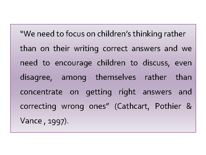 “We need to focus on children’s thinking rather than on their writing correct answers
