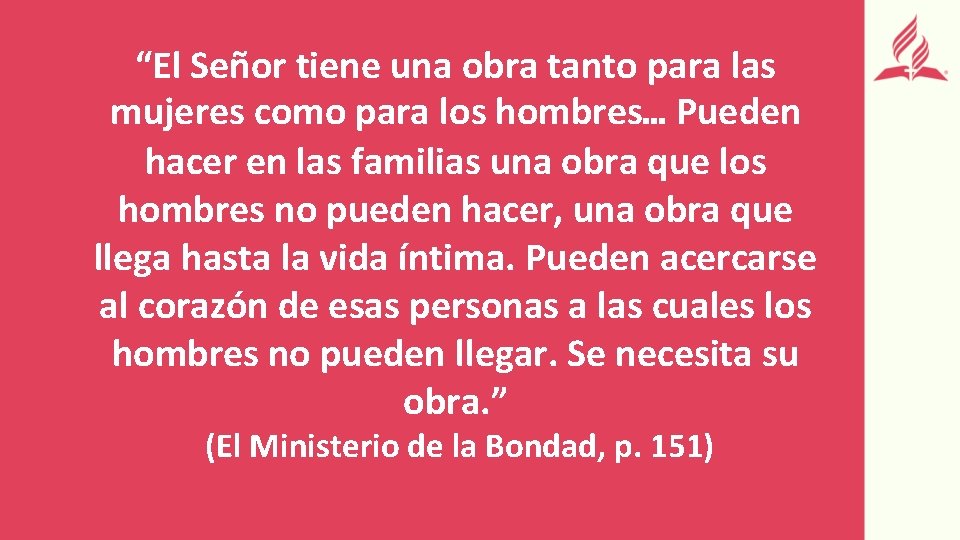 “El Señor tiene una obra tanto para las mujeres como para los hombres… Pueden