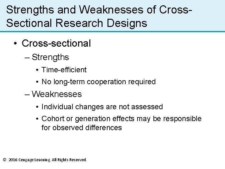 Strengths and Weaknesses of Cross. Sectional Research Designs • Cross-sectional – Strengths • Time-efficient
