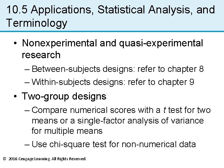 10. 5 Applications, Statistical Analysis, and Terminology • Nonexperimental and quasi-experimental research – Between-subjects