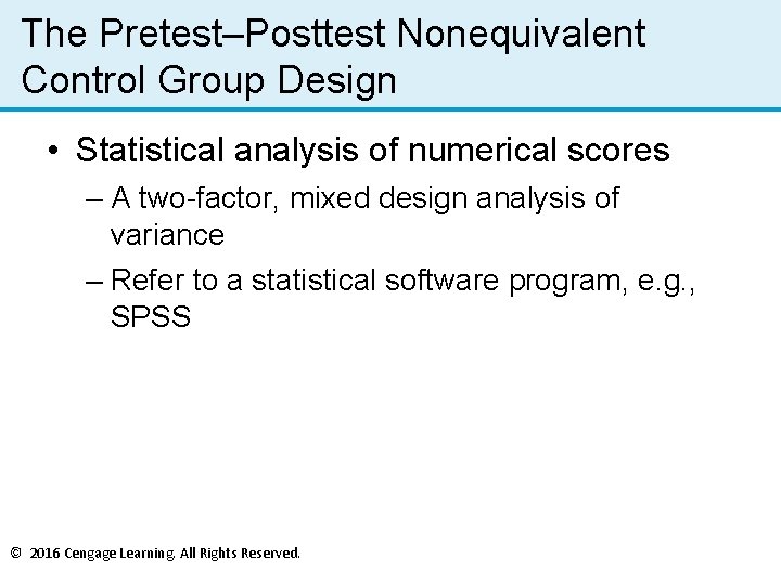 The Pretest–Posttest Nonequivalent Control Group Design • Statistical analysis of numerical scores – A
