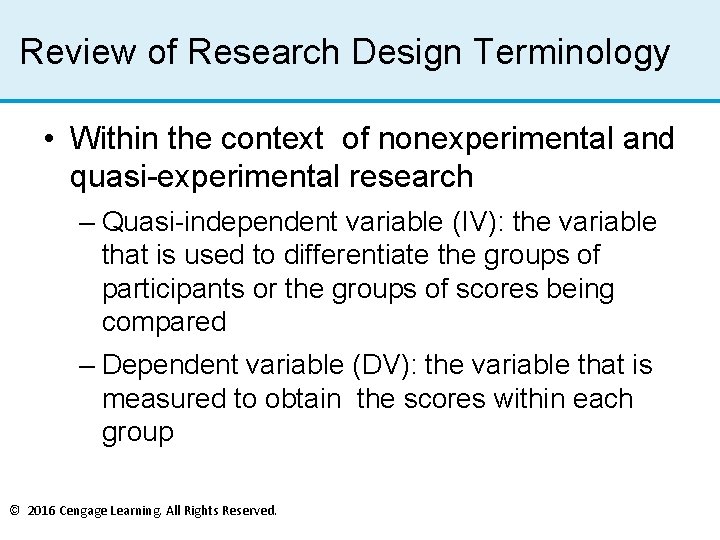 Review of Research Design Terminology • Within the context of nonexperimental and quasi-experimental research