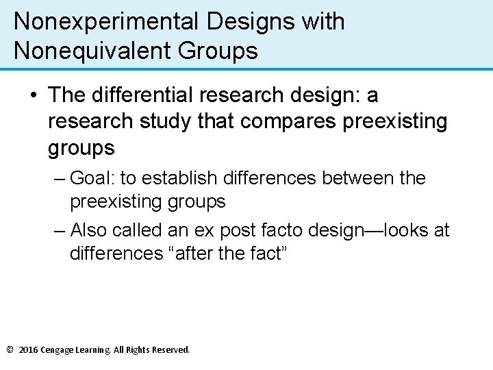 Nonexperimental Designs with Nonequivalent Groups • The differential research design: a research study that