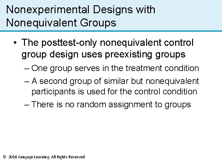 Nonexperimental Designs with Nonequivalent Groups • The posttest-only nonequivalent control group design uses preexisting