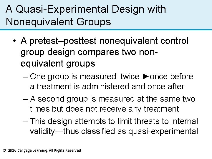 A Quasi-Experimental Design with Nonequivalent Groups • A pretest–posttest nonequivalent control group design compares