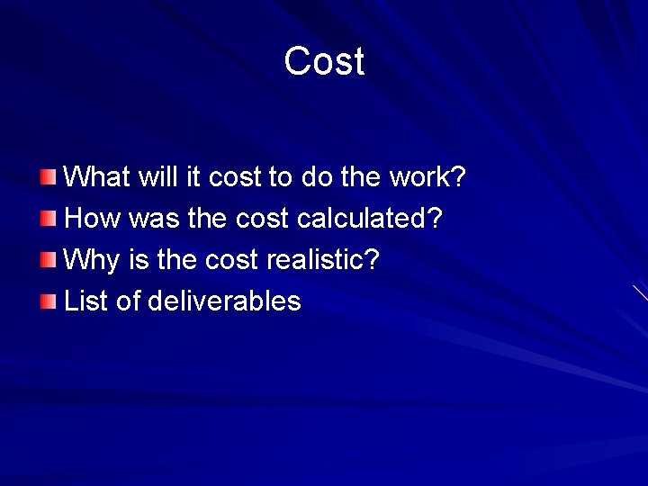 Cost What will it cost to do the work? How was the cost calculated?